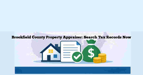 Brookfield County Property Appraiser: Search Tax Records Now