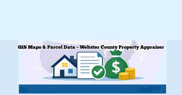 GIS Maps & Parcel Data – Webster County Property Appraiser