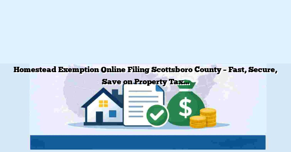 Homestead Exemption Online Filing Scottsboro County – Fast, Secure, Save on Property Tax Now