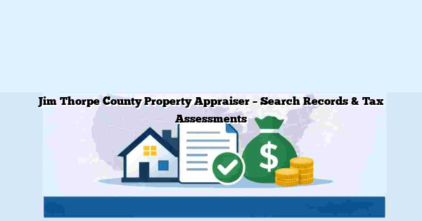 Jim Thorpe County Property Appraiser – Search Records & Tax Assessments
