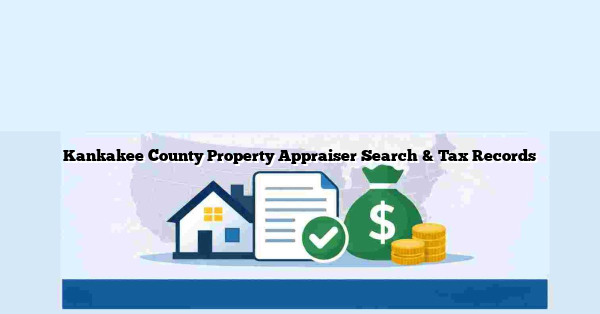 Kankakee County Property Appraiser Search & Tax Records